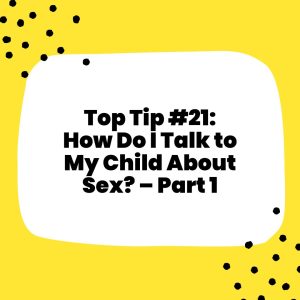 How Do I Talk to My Child About Sex – Part 1