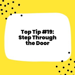 Top Tip #19 Step Through the Door